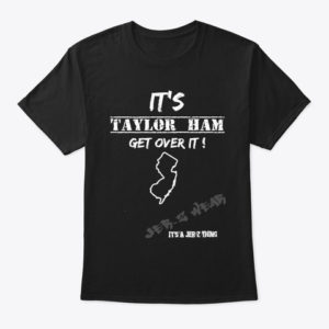Taylor Ham Pork Roll Shirts