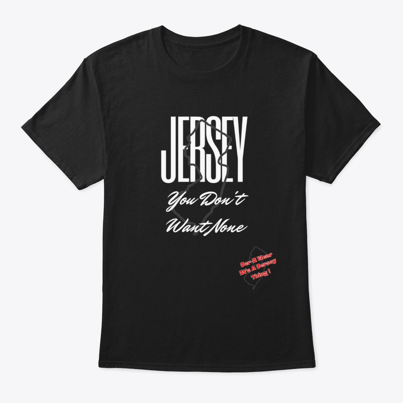 JerZ Wear Jersey You Don't Want None